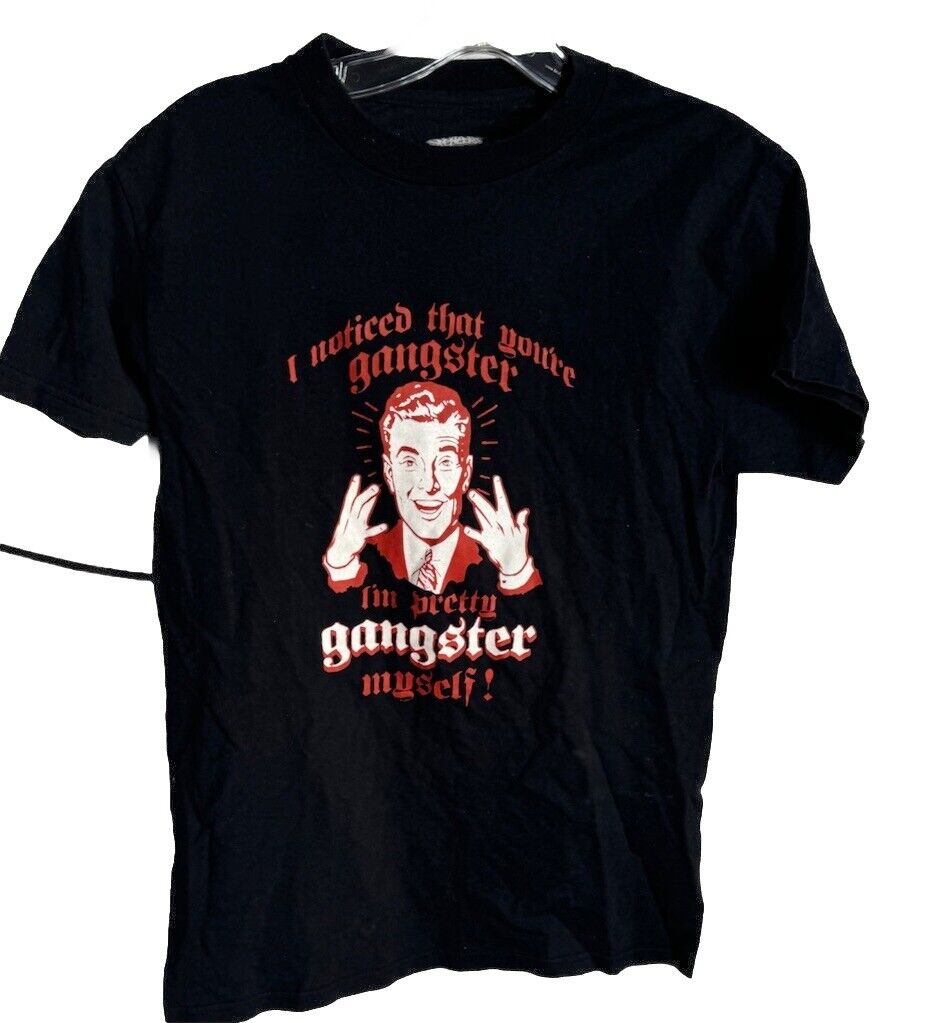 Graphic T-Shirt I Noticed That You're Gangster I'm Pretty G Myself Mens Size S
