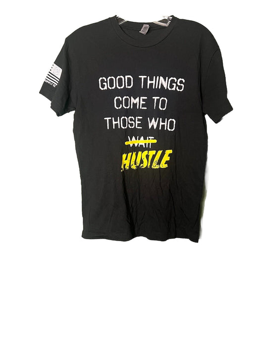 “Good Things come to those who hustle" Size Small